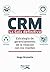 CRM-La guía definitiva: Estrategia de gerenciamiento de la relación con los clientes (Spanish Edition)