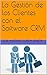 La Gestión de los Clientes con el Software CRM (Spanish Edition)