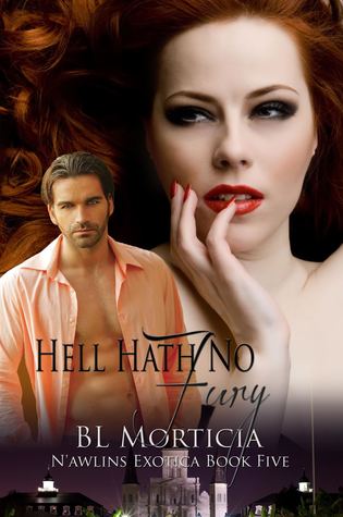 Hell Hath No Fury (N'awlins Exotica #5)