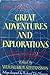 Great Adventures and Explorations: From the Earliest Times to the Present as Told by the Explorers Themselves