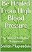 Be Healed From High Blood Pressure: Be Healed From Bad Cholesterol