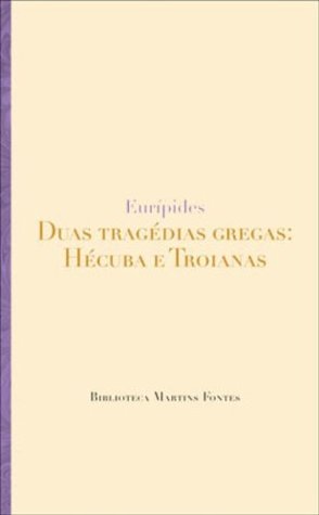 Duas Tragédias Gregas: Hécuba e Troianas (Paperback)