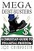 Mega Debt-Busters: A Christian Guide to Financial Freedom