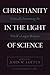 Christianity in the Light of Science: Critically Examining the World's Largest Religion