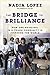 The Bridge to Brilliance: How One Woman and One Community Are Inspiring the World