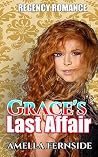 Regency Romance: Grace's Last Affair Regency Romance: Grace's Last Affair