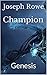 Champion by Joseph Rowe