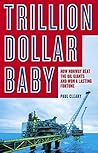 Trillion Dollar Baby: How Norway Beat the Oil Giants and Won a Lasting Fortune