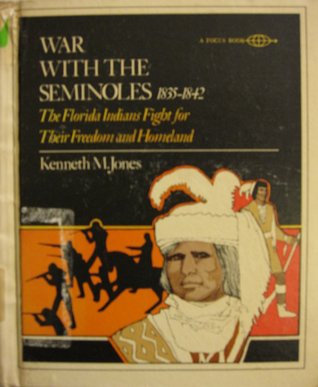 War with the Seminoles 1835-1842: The Florida Indians Fight for Their Freedom and Homeland