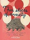 Thin Slices of Anxiety by Catherine Lepage