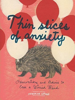 Thin Slices of Anxiety: Observations and Advice to Ease a Worried Mind (Hardcover)