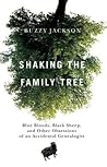 Shaking the Family Tree: Blue Bloods, Black Sheep, and Other Obsessions of an Accidental Genealogist Book cover for Shaking the Family Tree: Blue Bloods, Black Sheep, and Other Obsessions of an Accidental Genealogist