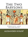 The Two Babylons:...