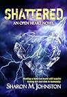 Shattered by Sharon M. Johnston