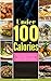 Under 100 Calories: Top 50 Healthy & Delicious Homemade Low carb Recipes Under 100 Calories (low carb,getting lean,Building muscle,losing fat,Healthy cookbook)