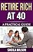 Retire Rich at 40 by Sheila Wilson