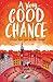 A Very Good Chance by Sarah Moore Fitzgerald
