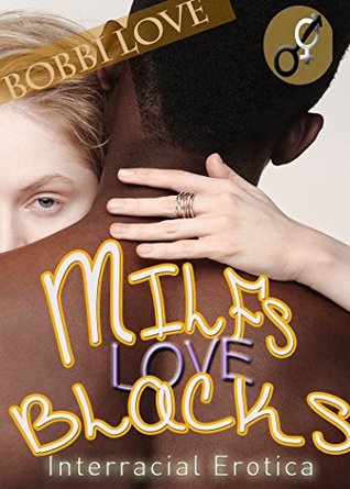 MILFs Love Blacks: Interracial Erotica (Kindle Edition)