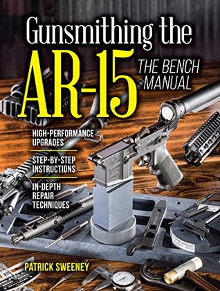 Gunsmithing the AR-15, Vol. 3: The Bench Manual (Kindle Edition)