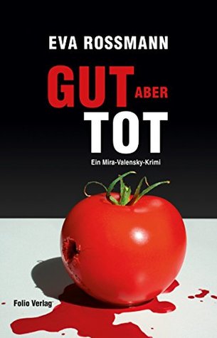 Gut, aber tot: Ein Mira-Valensky-Krimi (German Edition)