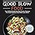 Good Slow Food: Top 25 Mout...