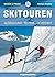 Skitouren: Ausrüstung - Technik - Sicherheit