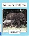 Elephants (Nature's Children)