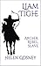 Liam Tighe: Archer, Rebel, Slave