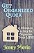Get Organized Quick: 15 Minutes a Day to Organize Your Home