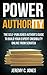 Power Authority: The Self-Published Author's Guide To Build Your Expert Credibility From Scratch (Self-Publishing, Building Credibility, Online Marketing, Self Publishing on Amazon)
