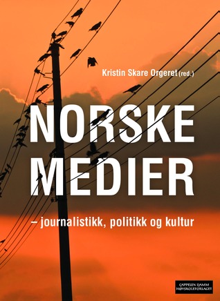 Norske medier - journalistikk, politikk og kultur