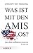 Was ist mit den Amis los?: ...