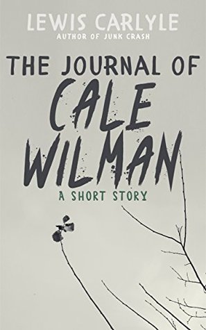 The Journal of Cale Wilman: A Short Story