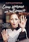 Come sposare un milionario by Curtis Sittenfeld