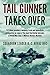 Tail Gunner Takes Over: The...
