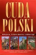 Cuda Polski: Miejsca, Ktore Musisz Zobaczyc (Polish Edition)