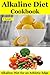 Alkaline Diet Cookbook: Alkaline Diet for an Athletic Edge(alkaline diet,alkaline diet cookbook,alkaline food,natural body balance,ph balance,alkaline diet for beginners,ph balance,ph balance diet)