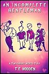 An Incomplete Gentleman (Threadbare Hearts Book 1)