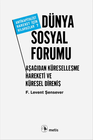 Dünya Sosyal Forumu: Aşağıdan Küreselleşme Hareketi ve Küresel Direniş (Paperback)