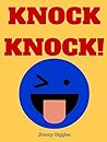 Knock Knock!: Over 100 Funny Knock Knock Jokes for Kids (Best Jokes for Kids Book 2)