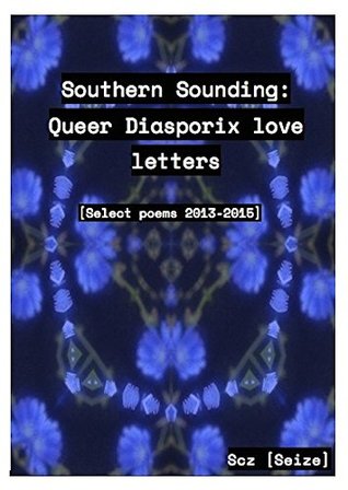 Southern Sounding:: Queer Diasporix Love Letters (Kindle Edition)
