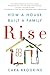 Rise: How a House Built a Family