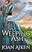 The Weeping Ash by Joan Aiken