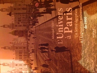L'Univers à Paris. Un lettré égyptien à l'Exposition universelle de 1900 (Hardcover)