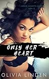Only Her Heart by Olivia Linden Only Her Heart by Olivia Linden