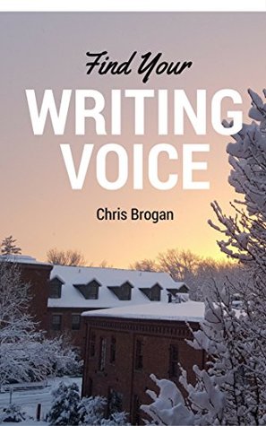 Find Your Writing Voice: How to write more like your amazing self, for books, blog posts, and email (Kindle Edition)