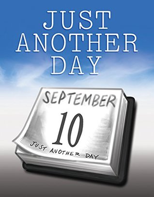Just Another Day: September 11th, 2001: A Recollection (Kindle Edition)