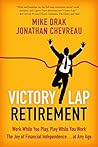 Victory Lap Retirement: Work While You Play, Play While You Work--The Joy of Financial Independence . . . at Any Age
