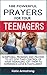 100 Powerful Prayers for Your Teenagers: Powerful Promises and Prayers to Let God Take Control of Your Teenagers & Get Them to Experience Love & Fulfillment