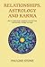 Relationships, Astrology and Karma: How to Understand, Transform and Heal Your Relationships Through Astrology